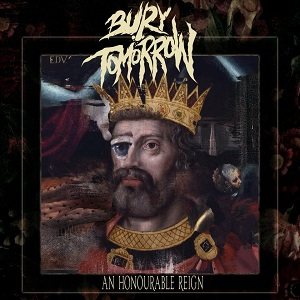 Bury Tomorrow - An Honourable Reign