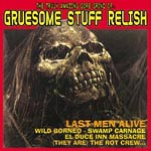 Gruesome Stuff Relish - Last Men Alive