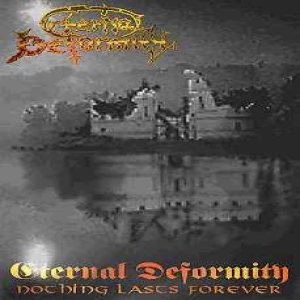 Eternal Deformity - Nothing Lasts Forever