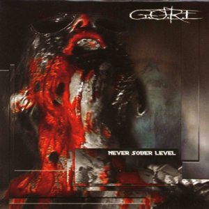G.O.R.E. - Never Sober Level