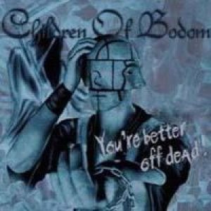 Children Of Bodom - You're Better Off Dead!