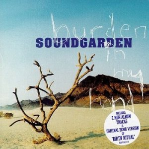 Soundgarden - Burden in My Hand