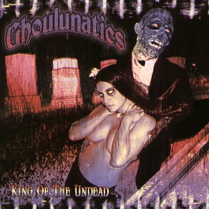 Ghoulunatics - King of the Undead