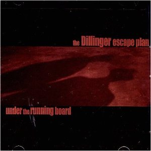 The Dillinger Escape Plan - Under the Running Board