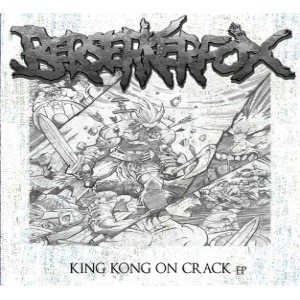 BerserkerfoX - King Kong on Crack
