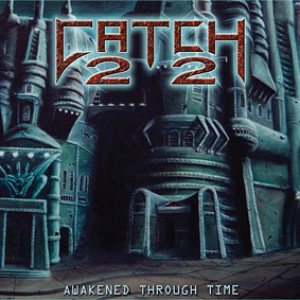 Catch 22 - Awakened Through Time