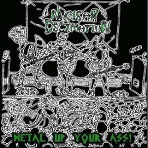Nuclear Decimation - Metal Up Your Ass!
