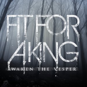 Fit For A King - Awaken the Vesper