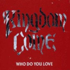 Kingdom Come - Who Do You Love