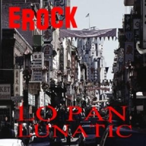Erock - Lo Pan Lunatic