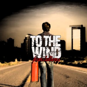 To the Wind - Foundations