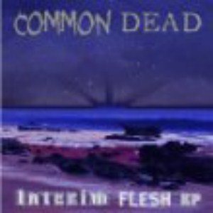 Common Dead - Interim Flesh