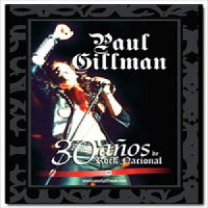 Gillman - 30 Años de Rock Nacional