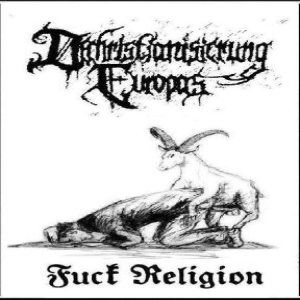 Dechristianisierung Europas - Fuck Religion
