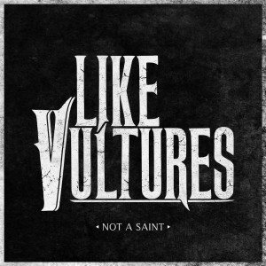 Like Vultures - Not a Saint