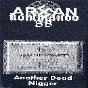 Aryan Kommando 88 - Another Dead Nigger