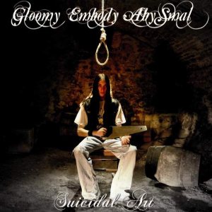 Gloomy Embody Abysmal - Suicidal Art