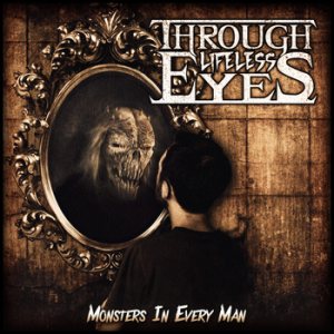 Through Lifeless Eyes - Monsters in Every Man
