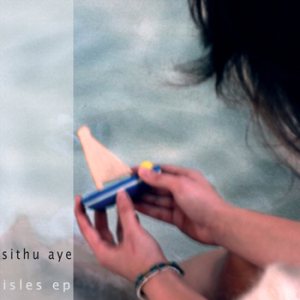 Sithu Aye - Isles EP