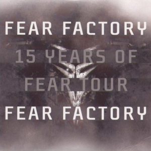 Fear Factory - 15 Years of Fear Tour