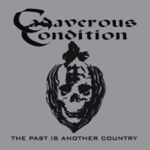 Cadaverous Condition - The Past Is Another Country