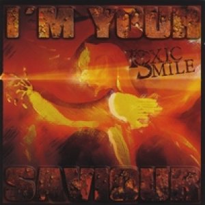 Toxic Smile - I'm Your Saviour