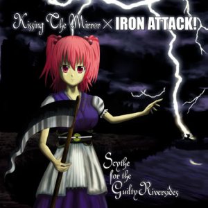 Kissing the Mirror / Iron Attack! - Scythe for the Guilty Riversides