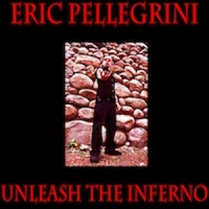 Eric Pellegrini - Unleash the Inferno