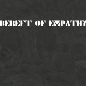 Bereft of Empathy - Departure