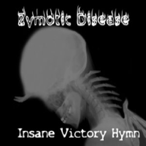 Zymotic Disease - Insane Victory Hymm