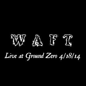 Waft - Live at Ground Zero 4/18/14