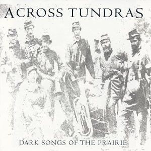 Across Tundras - Dark Songs of the Prairie
