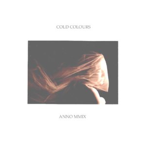 Cold Colours - Anno MMIX