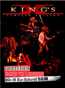 King's X - Gretchen Goes to London: Live at the Astoria 5.6.90