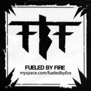 Fueled By Fire - Life, Death and FBF