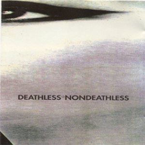 Deathless - Nondeathless