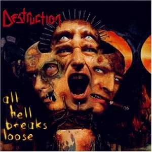 Destruction - All Hell Breaks Loose