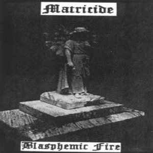 Matricide - Blasphemic Fire