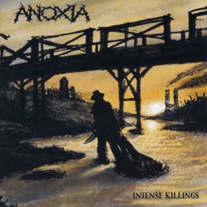 Anoxia - Intense Killings