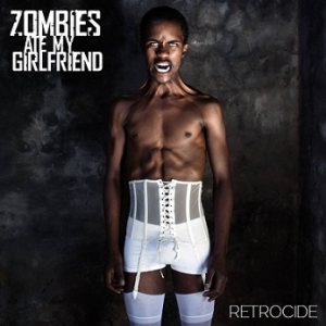 Zombies Ate My Girlfriend - Retrocide