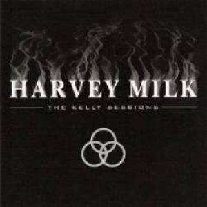 Harvey Milk - The Kelly Sessions