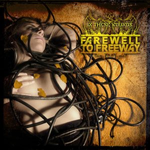 Farewell to Freeway - In These Wounds