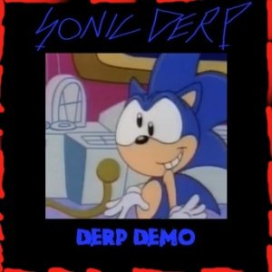 Sonic Derp - Derp Demo