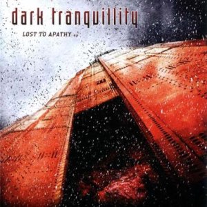 Dark Tranquillity - Lost to Apathy