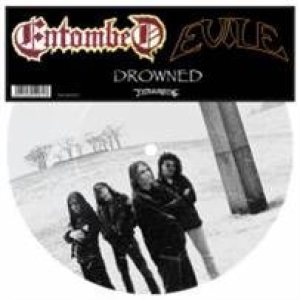 Entombed / Evile - Drowned