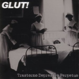 Glut! - Trastorno Depresivo Perpetuo