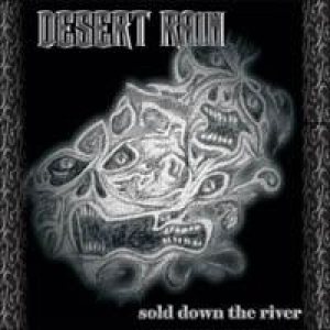 Desert Rain - Sold Down the River