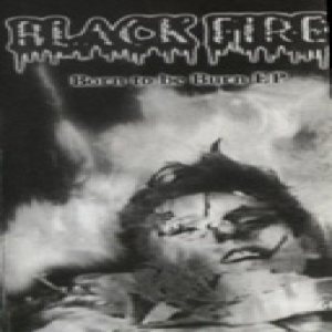 Black Fire - Born to Be Burn