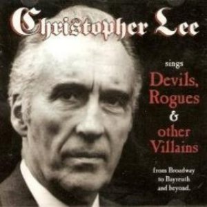 Christopher Lee - Sings Devils, Rogues & Other Villains (From Broadway to Bayreuth and Beyond)