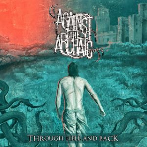 Against the Archaic - Through Hell and Back